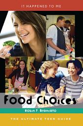 Icon image Food Choices: The Ultimate Teen Guide