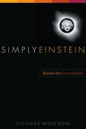 Icon image Simply Einstein: Relativity Demystified