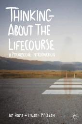 Icon image Thinking about the Lifecourse: A Psychosocial Introduction