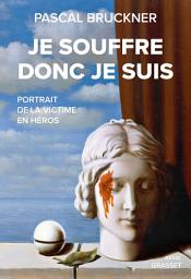 Icon image Je souffre donc je suis: Portrait de la victime en héros