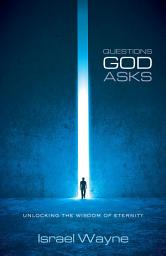 Icon image Questions God Asks: Unlocking the Wisdom of Eternity