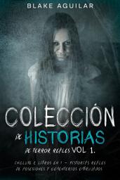 Icon image Colección de Historias de Terror Reales Vol 1.: Incluye 2 Libros en 1 - Historias Reales de Posesiones y Cementerios Embrujados