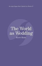 Icon image The World As Wedding: Catholic for a Reason 4