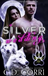 Icon image A Silver Wedding: Matt and Lilly: An Urban Fantasy Paranormal Second Chance Romance featuring a Silver Wolf Shifter and his long lost Mate