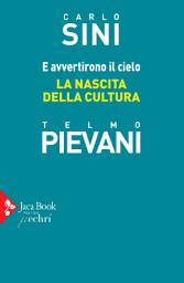 Icon image E avvertirono il cielo. La nascita della cultura