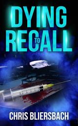 Icon image Dying to Recall: A Medical Thriller
