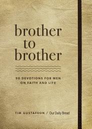 Icon image Brother to Brother: 90 Devotions for Men on Faith and Life