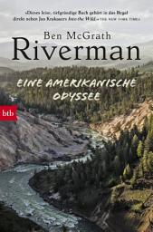 Icon image Riverman: Eine amerikanische Odyssee