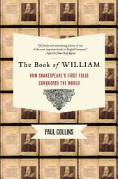 Icon image The Book of William: How Shakespeare's First Folio Conquered the World