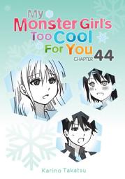 Icon image My Monster Girl's Too Cool for You, Chapter 44