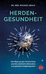Icon image Herdengesundheit: Der Weg aus der Corona-Krise und die natürliche Alternative zum globalen Impfprogramm