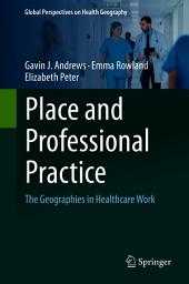 Icon image Place and Professional Practice: The Geographies in Healthcare Work