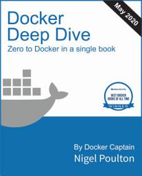 Icon image Docker Deep Dive: Zero to Docker in a single book