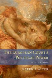 Icon image The European Court's Political Power: Selected Essays