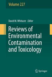 Icon image Reviews of Environmental Contamination and Toxicology, Volume 227