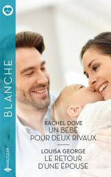 Icon image Un bébé pour deux rivaux - Le retour d'une épouse
