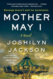 Icon image Mother May I: A Novel