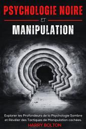 Icon image Psychologie Noire Et Manipulation: Explorer les Profondeurs de la Psychologie Sombre et Révéler des Tactiques de Manipulation cachées.