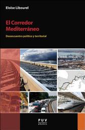 Icon image El Corredor Mediterráneo: Desencuentro político y territorial