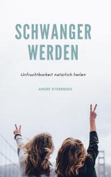 Icon image Schwanger werden: Unfruchtbarkeit natürlich heilen