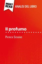 Icon image Il profumo di Patrick Süskind (Analisi del libro): Analisi completa e sintesi dettagliata del lavoro