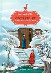 Icon image Unsere kleine Farm - Laura und ihre Freunde (Unsere kleine Farm, Bd. 3): Ein neues Zuhause, neue Freunde und große Herausforderungen – der Kinderbuchklassiker von Laura Ingalls Wilder