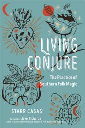 Icon image Living Conjure: The Practice of Southern Folk Magic