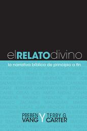Icon image El relato divino: La narrativa bíblica de principio a fin