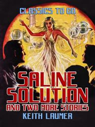 Icon image Saline Solution and two more stories: Restored Classics to Go Edition