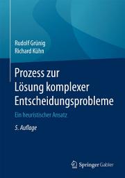 Icon image Prozess zur Lösung komplexer Entscheidungsprobleme: Ein heuristischer Ansatz, Ausgabe 5