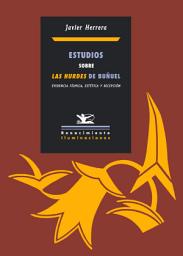 Icon image Estudios sobre Las Hurdes de Buñuel: Evidencia fílmica, estética y recepción