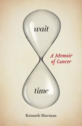 Icon image Wait Time: A Memoir of Cancer