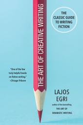 Icon image The Art of Creative Writing: The Classic Guide to Writing Fiction