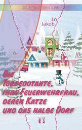Icon image Die Torpedotante, ihre Feuerwehrfrau, deren Katze und das halbe Dorf: 2. Teil der Serie »Die Feuerwehrfrau«