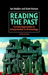 Icon image Reading the Past: Current Approaches to Interpretation in Archaeology, Edition 3
