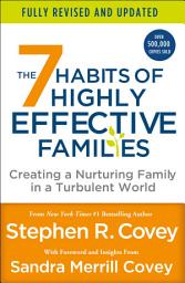 Icon image The 7 Habits of Highly Effective Families (Fully Revised and Updated): Creating a Nurturing Family in a Turbulent World