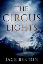 Icon image The Circus Lights: A classic traditional British mystery from Jack Benton, featuring private investigator John 'Slim' Hardy, with plot twists to the last page