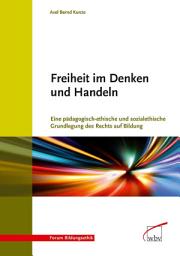 Icon image Freiheit im Denken und Handeln: Eine pädagogisch-ethische und sozialethische Grundlegung des Rechts auf Bildung