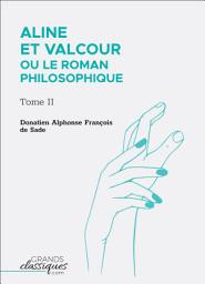 Icon image Aline et Valcour ou Le Roman philosophique: Tome II, Volume 2