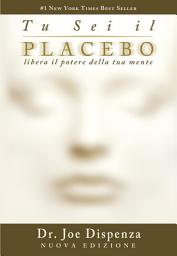 Icon image Tu sei il Placebo: Libera il potere della tua mente