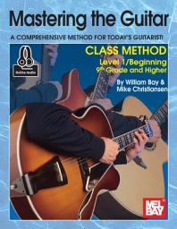Icon image Mastering the Guitar Class Method 9th Grade & Higher: A Comprehensive Method for Today's Guitarist!