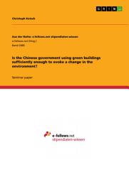 Icon image Is the Chinese government using green buildings sufficiently enough to evoke a change in the environment?