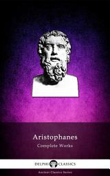 Icon image Delphi Complete Works of Aristophanes (Illustrated)