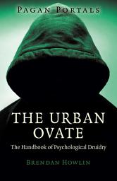 Icon image Pagan Portals - The Urban Ovate: The Handbook of Psychological Druidry