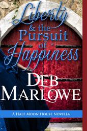Icon image Liberty and the Pursuit of Happiness: A Half Moon House novella