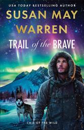 Icon image Trail of the Brave (Call of the Wild Book #3)