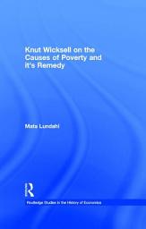Icon image Knut Wicksell on the Causes of Poverty and its Remedy