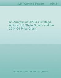 Icon image An Analysis of OPEC’s Strategic Actions, US Shale Growth and the 2014 Oil Price Crash