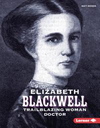Icon image Elizabeth Blackwell: Trailblazing Woman Doctor