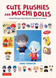 Icon image Cute Plushies and Mochi Dolls: Sweet Manga-style Kawaii Characters to Sew